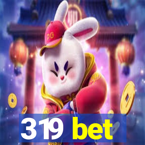 319 bet